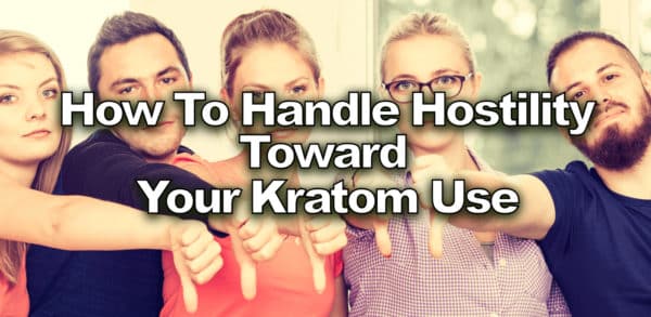 Read more about the article How To Handle Hostility Toward Your Kratom Use