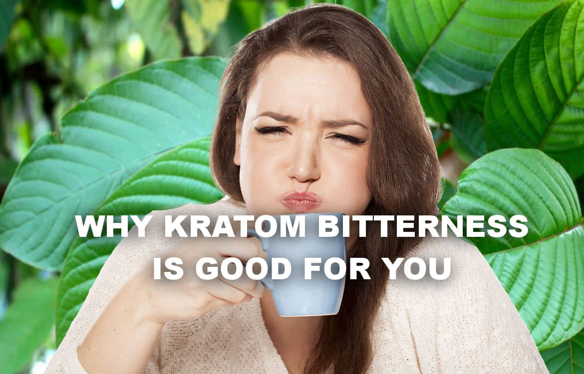 You are currently viewing Why Kratom’s Bitterness is Good for You