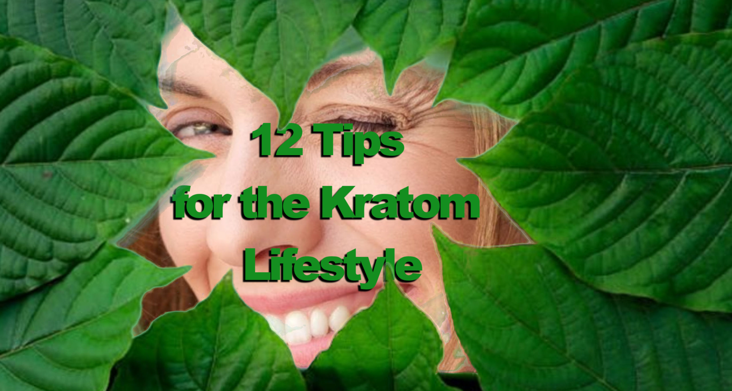 You are currently viewing 12 Tips for the Kratom Lifestyle