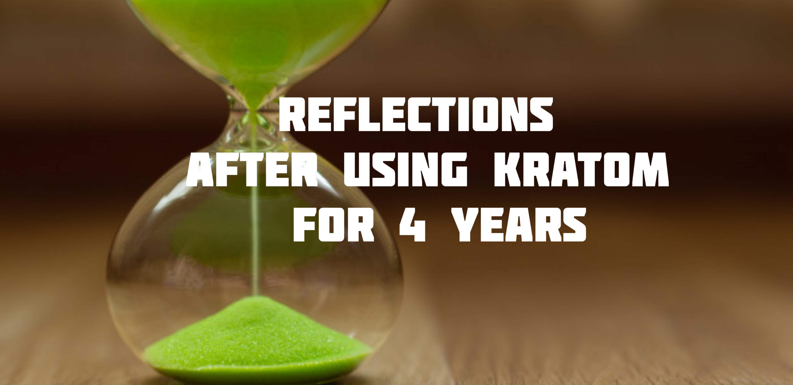 You are currently viewing Reflections After Using Kratom for 4 Years