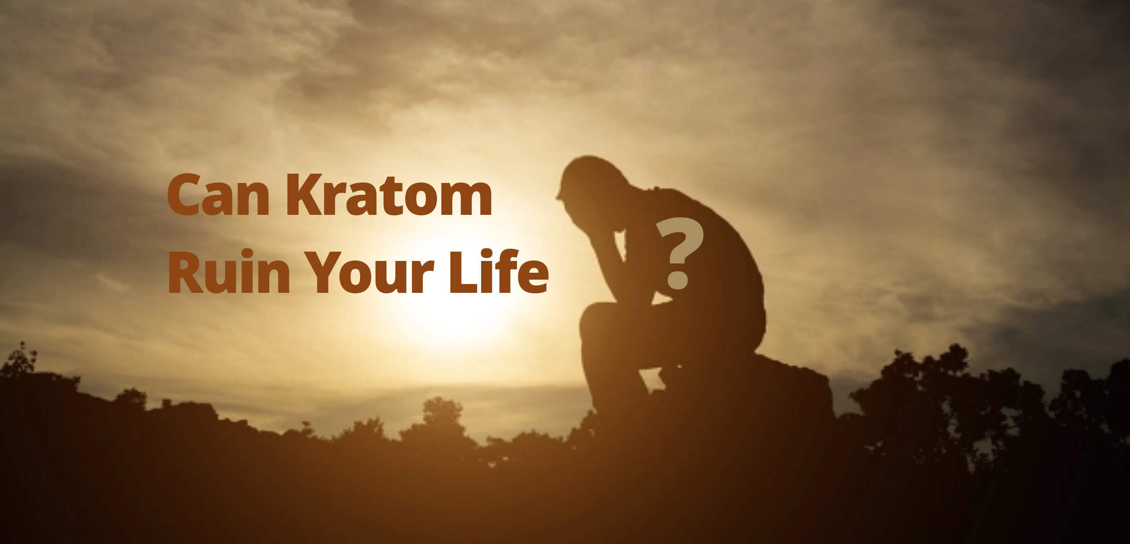 You are currently viewing Can Kratom Ruin Your Life?
