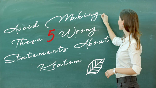Read more about the article Avoid Making These 5 Wrong Statements About Kratom