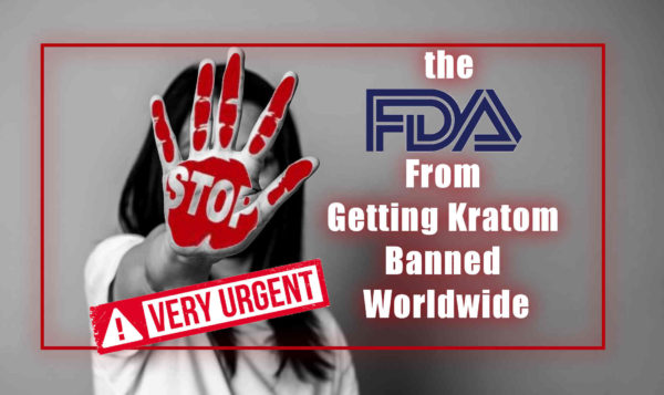 Read more about the article Stop FDA From Getting Kratom Banned Worldwide