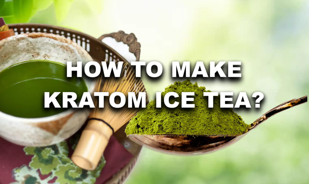 How To Make Kratom Iced Tea - LEAF OF LIFE BOTANICALS - How To Make Kratom Tea From Powder